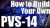 How To Build Your Own Pvs 14